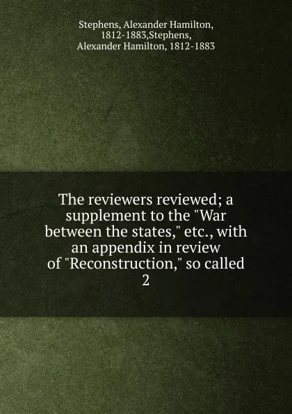 Обложка книги The reviewers reviewed, Alexander Hamilton Stephens