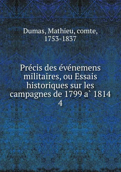 Обложка книги Precis des evenemens militaires, ou Essais historiques sur les campagnes de 1799 a 1814, Mathieu Dumas