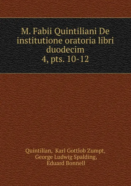 Обложка книги M. Fabii Quintiliani De institutione oratoria libri duodecim, Karl Gottlob Zumpt Quintilian