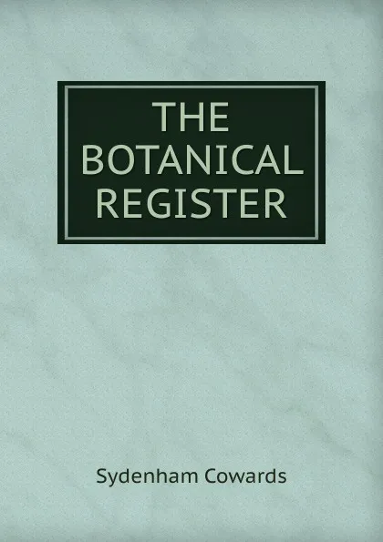 Обложка книги THE BOTANICAL REGISTER, Sydenham Cowards