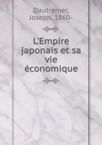 Обложка книги L.Empire japonais et sa vie economique, Joseph Dautremer