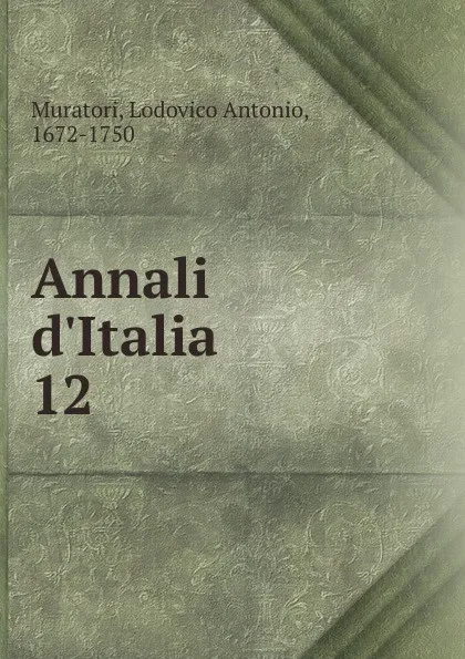 Обложка книги Annali d.Italia, Muratori Lodovico Antonio