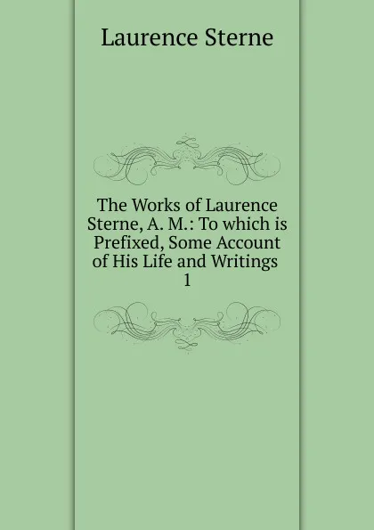 Обложка книги The Works of Laurence Sterne, A. M., Sterne Laurence
