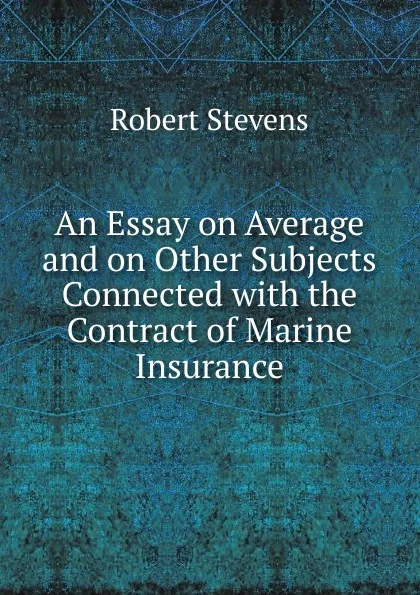 Обложка книги An Essay on Average and on Other Subjects Connected, Robert Stevens