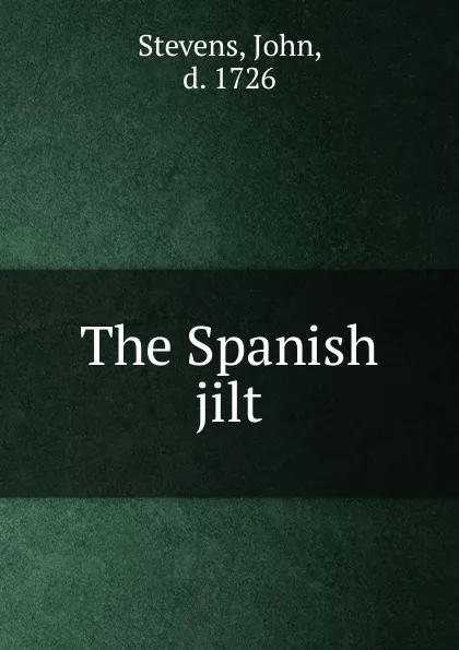 Обложка книги The Spanish jilt, John Stevens