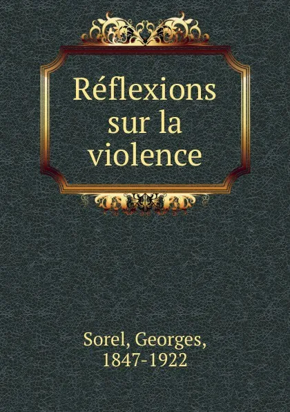 Обложка книги Reflexions sur la violence, Georges Sorel