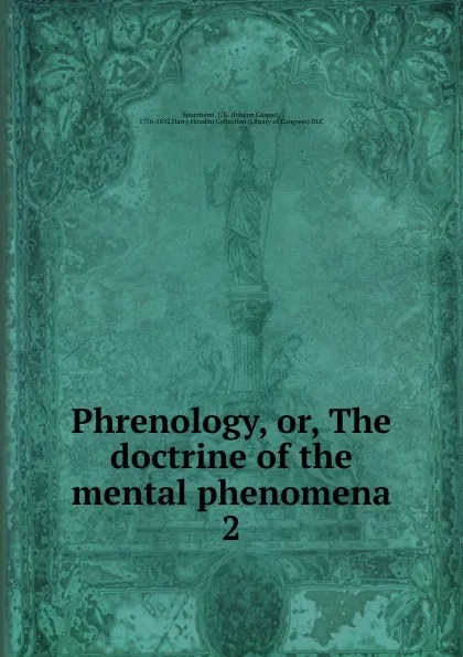 Обложка книги Phrenology. Or, The doctrine of the mental phenomena, Johann Gaspar Spurzheim