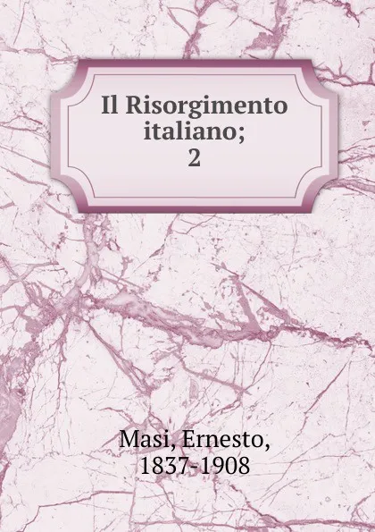 Обложка книги Il Risorgimento italiano, Ernesto Masi