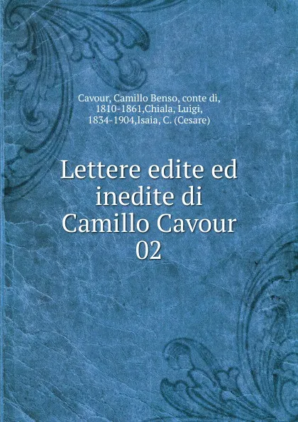 Обложка книги Lettere edite ed inedite di Camillo Cavour, Camillo Benso Cavour