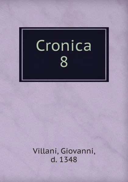 Обложка книги Cronica, Giovanni Villani