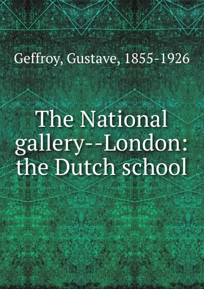 Обложка книги The National gallery London, Gustave Geffroy