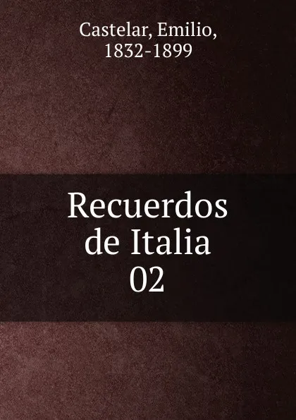 Обложка книги Recuerdos de Italia, Emilio Castelar