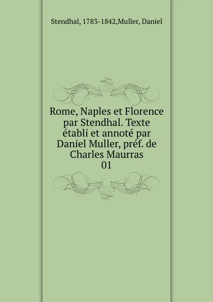 Обложка книги Rome, Naples et Florence par Stendhal. Texte etabli et annote par Daniel Muller, pref. de Charles Maurras, Muller Stendhal