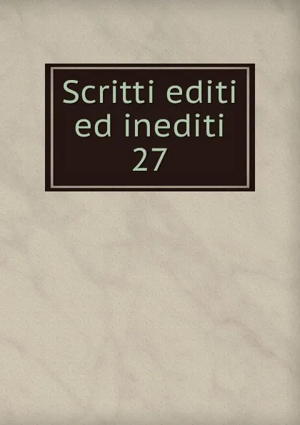 Обложка книги Scritti editi ed inediti, Mazzini Giuseppe