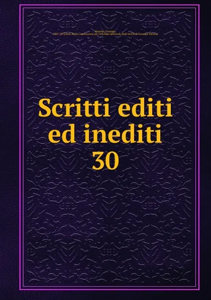 Обложка книги Scritti editi ed inediti, Mazzini Giuseppe