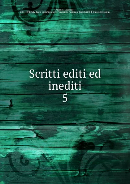 Обложка книги Scritti editi ed inediti, Mazzini Giuseppe