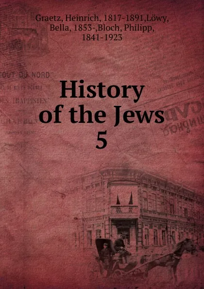 Обложка книги History of the Jews, Heinrich Graetz