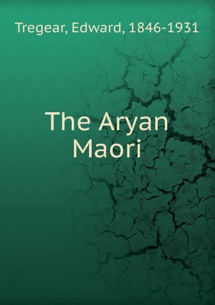 Обложка книги The Aryan Maori, Edward Tregear