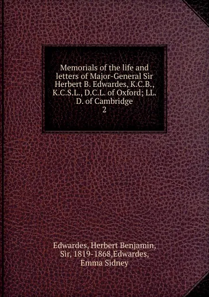 Обложка книги Memorials of the life and letters of Major-General Sir Herbert B. Edwardes, K.C.B., K.C.S.L., D.C.L. of Oxford, Herbert Benjamin Edwardes