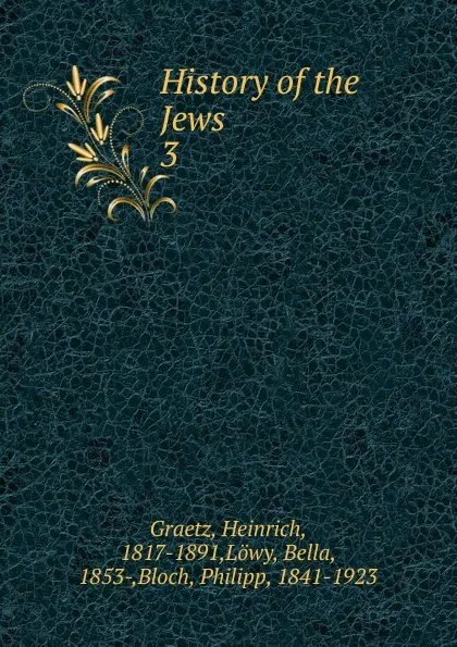 Обложка книги History of the Jews, Heinrich Graetz