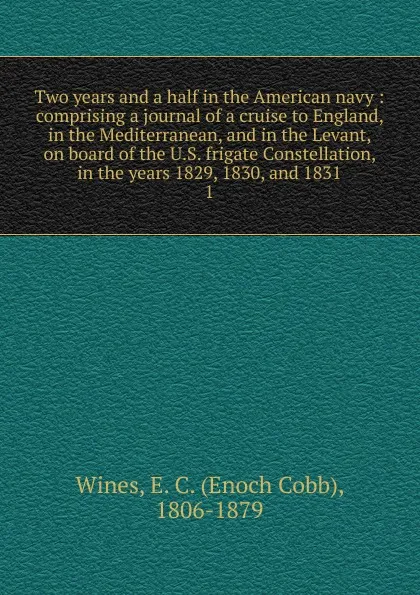 Обложка книги Two years and a half in the American navy, Enoch Cobb Wines