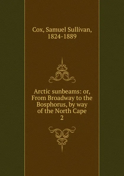 Обложка книги Arctic sunbeams, Samuel Sullivan Cox