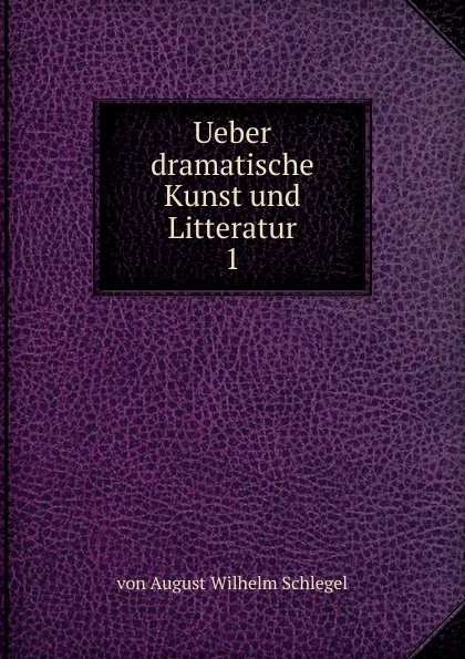 Обложка книги Ueber dramatische Kunst und Litteratur, von August Wilhelm Schlegel