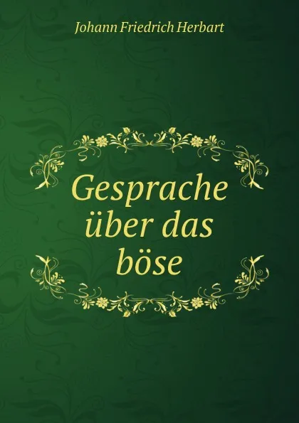 Обложка книги Gesprache uber das bose, Herbart Johann Friedrich