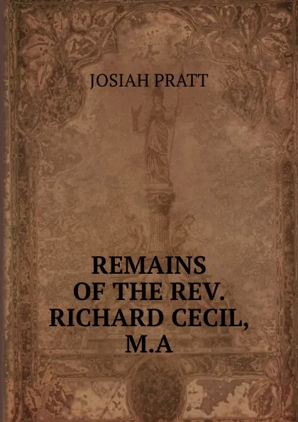 Обложка книги REMAINS OF THE REV. RICHARD CECIL, M.A., Josiah Pratt