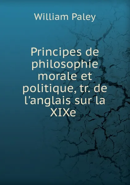 Обложка книги Principes de philosophie morale et politique, William Paley