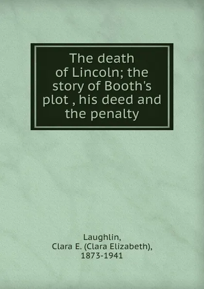 Обложка книги The death of Lincoln, Clara Elizabeth Laughlin