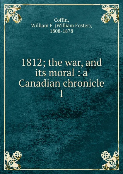 Обложка книги The war, and its moral, William Foster Coffin