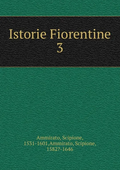 Обложка книги Istorie Fiorentine, Scipione Ammirato