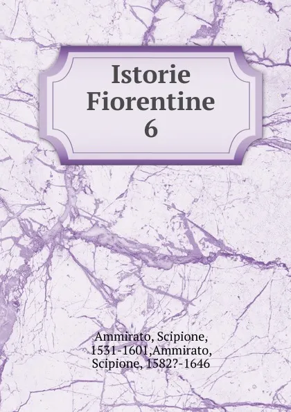 Обложка книги Istorie Fiorentine, Scipione Ammirato