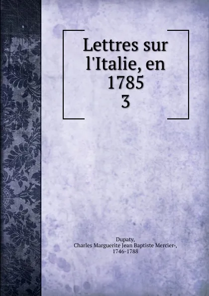 Обложка книги Lettres sur l.Italie, en 1785, Charles Marguerite Jean Baptiste Mercier-Dupaty