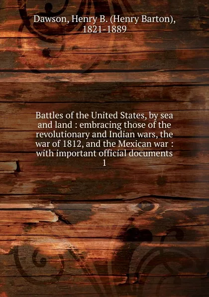 Обложка книги Battles of the United States, by sea and land, Henry Barton Dawson