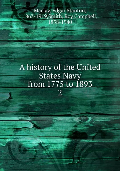 Обложка книги A history of the United States Navy from 1775 to 1893, Edgar Stanton Maclay