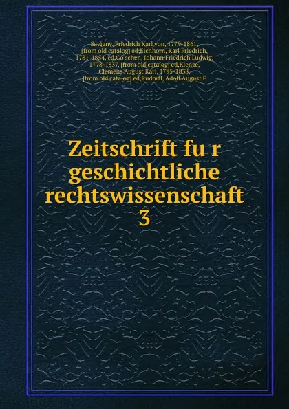 Обложка книги Zeitschrift fur geschichtliche rechtswissenschaft, Friedrich Karl von Savigny