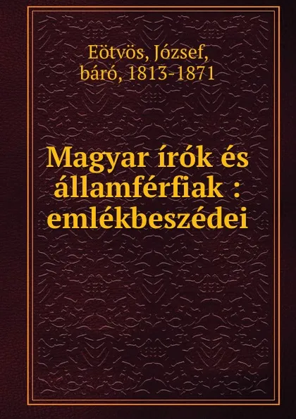 Обложка книги Magyar irok es allamferfiak, Eötvös József