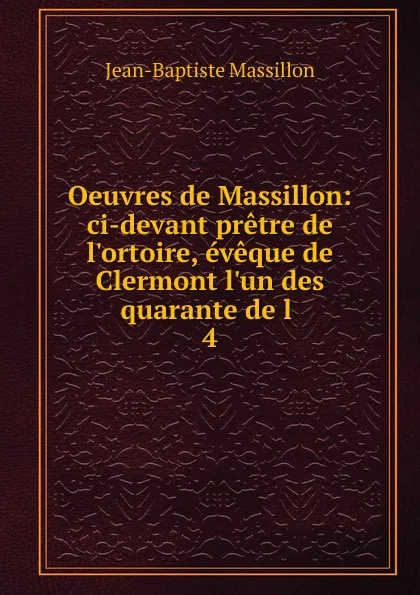 Обложка книги Oeuvres de Massillon, Jean-Baptiste Massillon