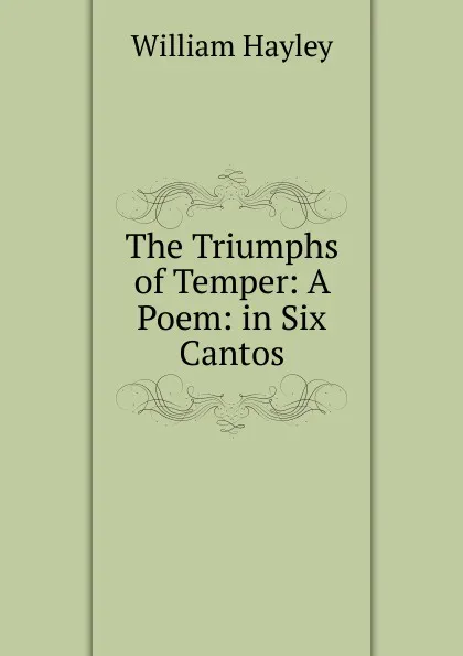 Обложка книги The Triumphs of Temper, Hayley William
