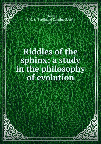 Обложка книги Riddles of the sphinx, Ferdinand Canning Scott Schiller