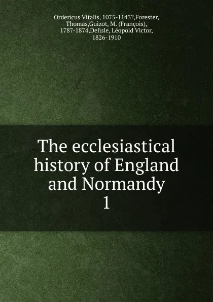 Обложка книги The ecclesiastical history of England and Normandy, Ordericus Vitalis