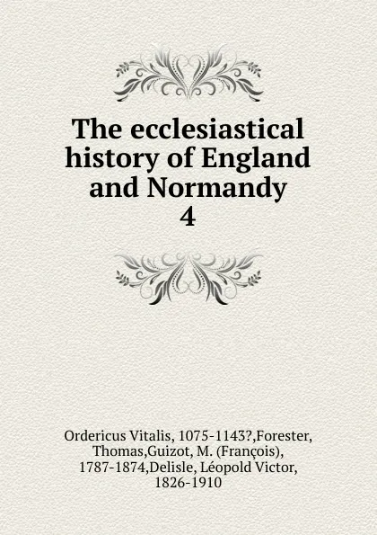 Обложка книги The ecclesiastical history of England and Normandy, Ordericus Vitalis