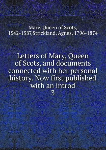 Обложка книги Letters of Mary, Queen of Scots, and documents connected, Queen of Scots Mary