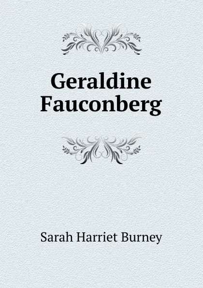 Обложка книги Geraldine Fauconberg, Sarah Harriet Burney