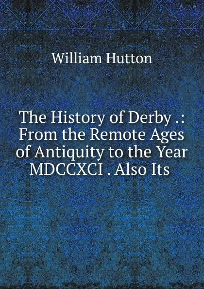 Обложка книги The History of Derby, William Hutton