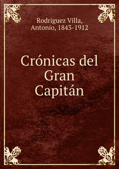 Обложка книги Cronicas del Gran Capitan, Rodríguez Villa