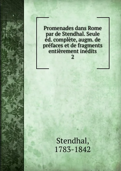 Обложка книги Promenades dans Rome par de Stendhal. Seule ed. complete, augm. de prefaces et de fragments entierement inedits, Stendhal