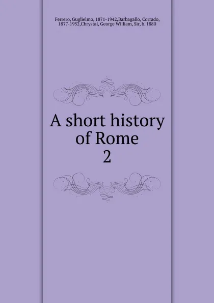 Обложка книги A short history of Rome, Guglielmo Ferrero